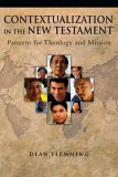 Contextualization in the New Testament Patterns for Theology and Mission