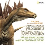 Bizarre Dinosaurs Some Very Strange Creatures and Why We Think They Got That Way 2008 9781426303319 Front Cover