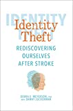 Identity Theft Rediscovering Ourselves after Stroke  9781449496319 Front Cover