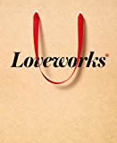 Loveworks How the World's Top Marketers Make Emotional Connections to Win in the Marketpla 2nd 9781576877319 Front Cover