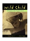 Wild Child Girlhoods in the Counterculture cover art