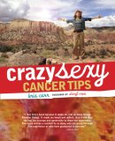 Crazy Sexy Cancer Tips 2007 9781599212319 Front Cover