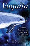Vaquita Science, Politics, and Crime in the Sea of Cortez 2nd 9781610919319 Front Cover