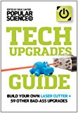 Tech Upgrades Guide Build Your Own Laser Cutter + 74 Other Way-Cool Gadget Hacks 2013 9781616285319 Front Cover