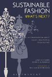 Sustainable Fashion What's Next? A Conversation about Issues, Practices and Possibilities cover art