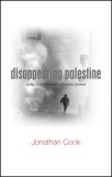 Disappearing Palestine Israel's Experiments in Human Despair  9781848130319 Front Cover