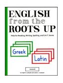 English from the Roots up Volume II Help for Reading, Writing, Spelling, and S. A. T. Scores cover art