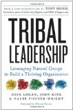 Tribal Leadership Leveraging Natural Groups to Build a Thriving Organization cover art