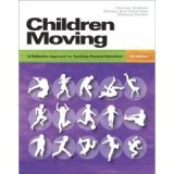 Children Moving: A Reflective Approach to Teaching Physical Education 7th 9780073045320 Front Cover