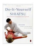 Do-It-Yourself Shiatsu How to Perform the Ancient Japanese Art of Acupressure 2001 9780140196320 Front Cover