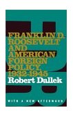 Franklin D. Roosevelt and American Foreign Policy, 1932-1945 With a New Afterword