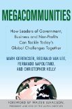 Megacommunities How Leaders of Government, Business and Non-Profits Can Tackle Today's Global Challenges Together 2009 9780230611320 Front Cover