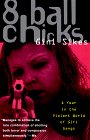 8 Ball Chicks A Year in the Violent World of Girl Gangs  9780385474320 Front Cover