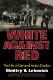 White Against Red The Life of General Anton Denikin 1974 9780393336320 Front Cover