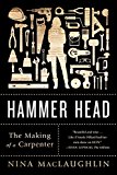 Hammer Head The Making of a Carpenter  9780393352320 Front Cover