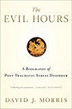 Evil Hours A Biography of Post-Traumatic Stress Disorder  9780544570320 Front Cover