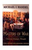 Masters of War Classical Strategic Thought