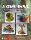 Dyeing Wool 20 Techniques, Beginner to Advanced cover art