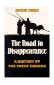 Road to Disappearance A History of the Creek Indians cover art