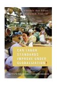 Can Labor Standards Improve under Globalization?  9780881323320 Front Cover