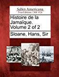 Histoire de la Jamaï¿½que. Volume 2 Of 2 2012 9781275794320 Front Cover