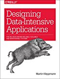 Designing Data-Intensive Applications The Big Ideas Behind Reliable, Scalable, and Maintainable Systems 2017 9781449373320 Front Cover