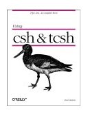 Using Csh and Tcsh Type Less, Accomplish More 1995 9781565921320 Front Cover