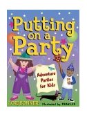 Putting on a Party Adventure Parties for Kids 2004 9781586852320 Front Cover