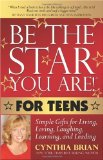 Be the Star You Are! for Teens Simple Gifts for Living, Loving, Laughing, Learning, and Leading 2009 9781600376320 Front Cover