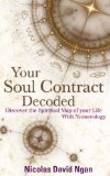 Your Soul Contract Decoded Discover the Spiritual Map of Your Life with Numerology 2013 9781780285320 Front Cover