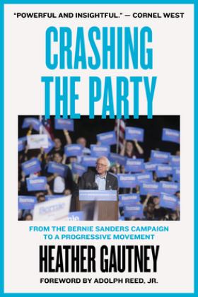 Crashing the Party From the Bernie Sanders Campaign to a Progressive Movement  9781786634320 Front Cover