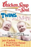 Chicken Soup for the Soul: Twins and More 101 Stories Celebrating Double Trouble and Multiple Blessings 2009 9781935096320 Front Cover