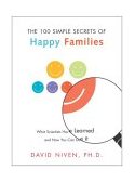 100 Simple Secrets of Happy Families What Scientists Have Learned and How You Can Use It 2004 9780060545321 Front Cover