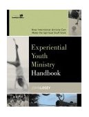 Experiential Youth Ministry Handbook How Intentional Activity Can Make the Spiritual Stuff Stick cover art