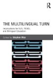 Multilingual Turn Implications for SLA, TESOL, and Bilingual Education  9780415534321 Front Cover