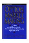 Option Market Making Trading and Risk Analysis for the Financial and Commodity Option Markets  9780471578321 Front Cover