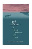 Bread upon the Waters A Pilgrimage Toward Self-Discovery and Spiritual Truth 2001 9780738204321 Front Cover