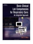 Basic Clinical Lab Competencies for Respiratory Care An Integrated Approach 4th 2002 Revised  9780766825321 Front Cover