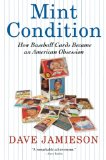 Mint Condition How Baseball Cards Became an American Obsession 2011 9780802145321 Front Cover