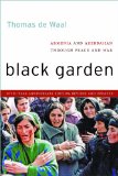Black Garden Armenia and Azerbaijan Through Peace and War