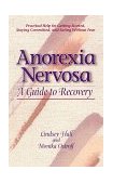 Anorexia Nervosa A Guide to Recovery  9780936077321 Front Cover