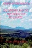 Spirits of the Border : The History and Mystery of the Rio Grande 2005 9780975492321 Front Cover