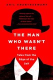Man Who Wasn't There Tales from the Edge of the Self  9781101984321 Front Cover
