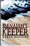 Benajah's Keeper 2012 9781477562321 Front Cover