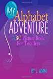 My Alphabet Adventure ABC Picture Book for Toddlers 2013 9781492945321 Front Cover