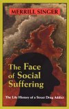 Face of Social Suffering The Life History of a Street Drug Addict cover art