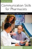 Communication Skills for Pharmacists Building Relationships, Improving Patient Care