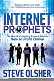 Internet Prophets The World's Leading Experts Reveal How to Profit Online 2012 9781614482321 Front Cover