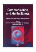 Communication and Mental Illness Theoretical and Practical Approaches 2001 9781853027321 Front Cover