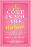 Come As You Are Workbook A Practical Guide to the Science of Sex  9781982107321 Front Cover